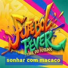 sonhar com macaco